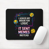 I Asked My Brain For Logic  Mousepad (Mit Mouse)