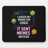 I Asked My Brain For Logic  Mousepad (Vorne)