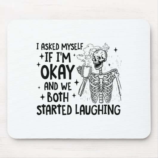I Asked Myself If I'm Okay And We Both Started Lau Mousepad (Vorne)