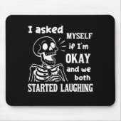 I Asked Myself If I'm Okay And We Both Started Lau Mousepad (Vorne)