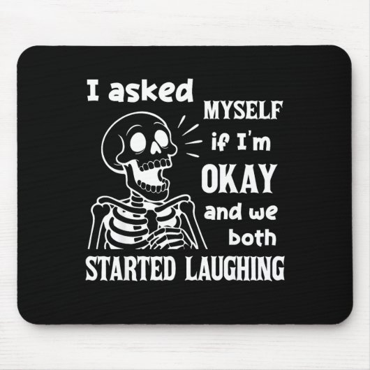 I Asked Myself If I'm Okay And We Both Started Lau Mousepad (Vorne)