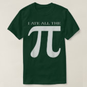I Ate All the Pi Funny Number Symbol Math Science T-Shirt (Design vorne)