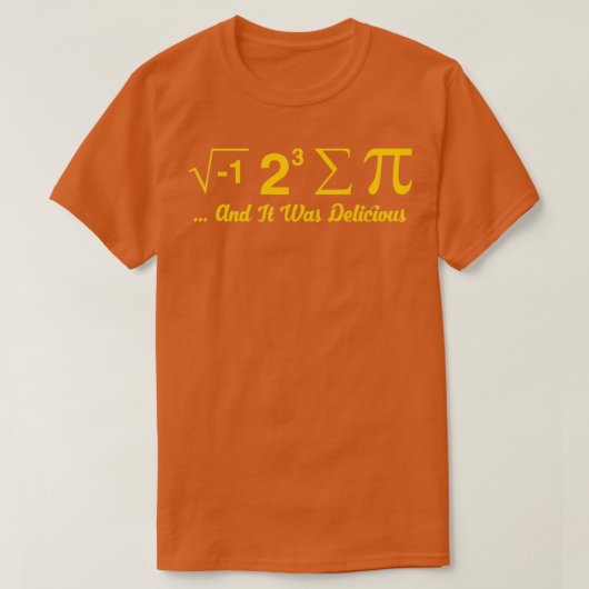 I Ate Some Pie and It Was Delicious t T-Shirt (Design vorne)