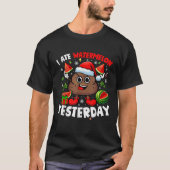 I Ate Watermelon Gestern Weihnachten Weihnachten W T-Shirt (Vorderseite)