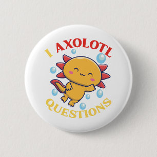 I Axolotl Button