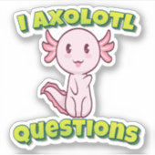 I Axolotl-Fragen Aufkleber (Vorderseite)