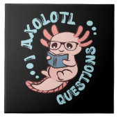 I Axolotl-Fragen Fliese (Vorderseite)