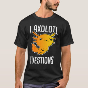 I Axolotl Fragen Funny T S für Kinder Niedlich Axo T-Shirt