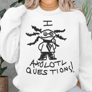 I Axolotl Fragen Handgezeichnete Doodle Sketch Sweatshirt