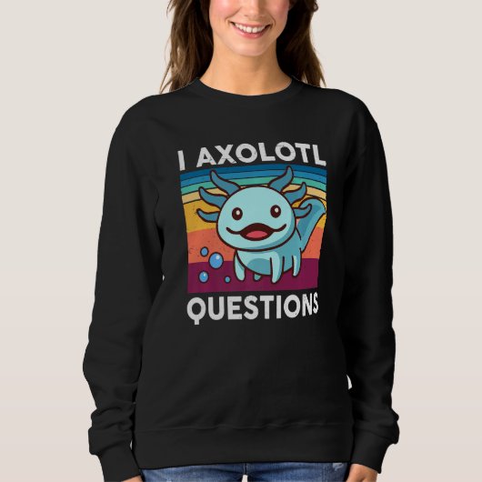 I Axolotl Fragen Kinder Niedlich Axolotl Funny Ret Sweatshirt (Vorderseite)