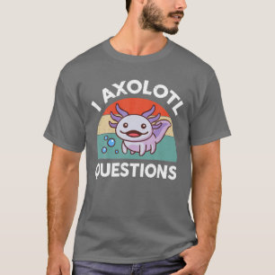I Axolotl Fragen Lila Axolotl Plush Salamande T-Shirt