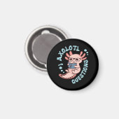 I Axolotl-Fragen Magnet (Vorderseite/Rückseite)