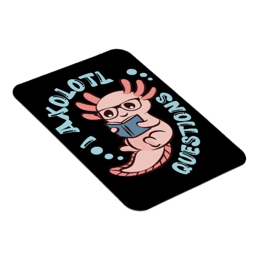 I Axolotl-Fragen Magnet (Rechte Seite)
