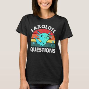 I Axolotl Fragen Niedlich Axolotl 13 T-Shirt