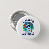 I Axolotl Fragen, Niedliches Axolotl Zitat Button (Vorne & Hinten)