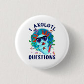I Axolotl Fragen, Niedliches Axolotl Zitat Button (Vorderseite)