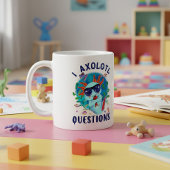I Axolotl Fragen, Niedliches Axolotl Zitat Kaffeetasse