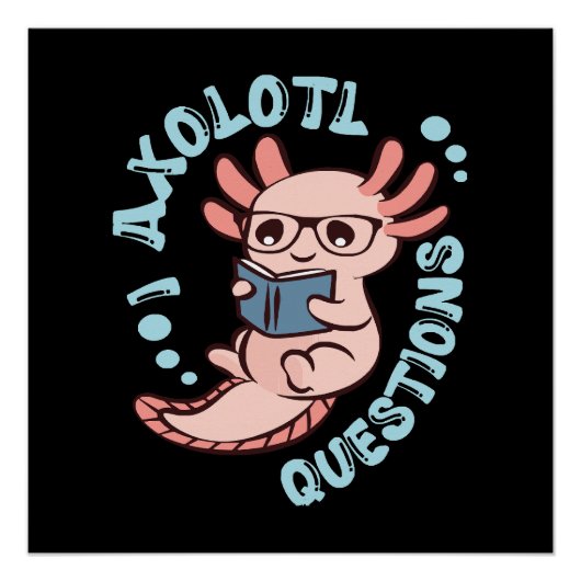 I Axolotl-Fragen Poster (Vorderseite)