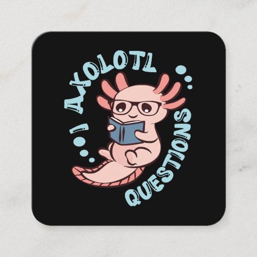I Axolotl-Fragen Quadratische Visitenkarte (Vorderseite)