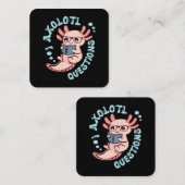 I Axolotl-Fragen Quadratische Visitenkarte (Vorne/Hinten)