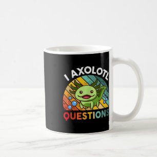 I Axolotl Fragen Retro Girls Boys Kinder Niedlich Kaffeetasse