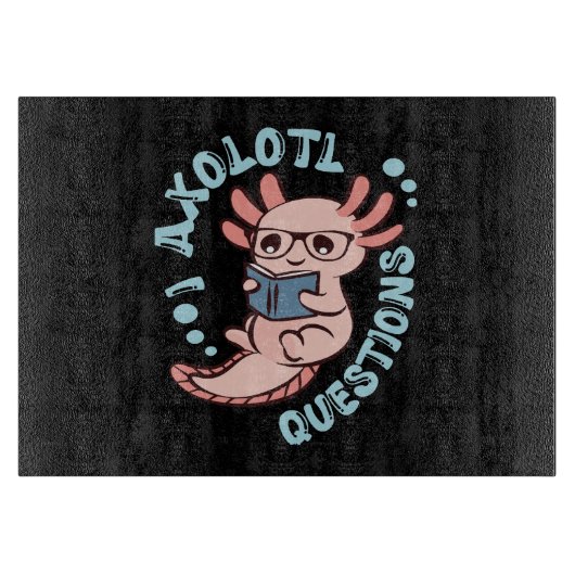 I Axolotl-Fragen Schneidebrett (Vorderseite)