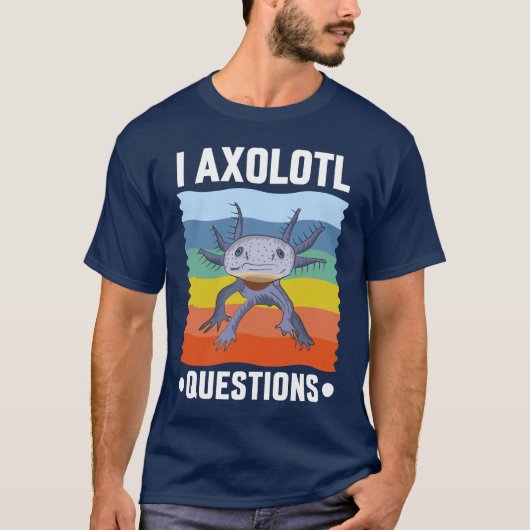 I AXOLOTL FRAGEN T-Shirt (Vorderseite)