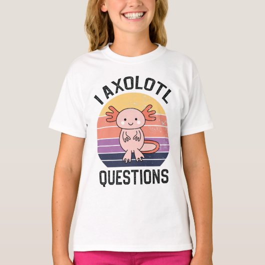 I Axolotl-Fragen T-Shirt (Vorderseite)