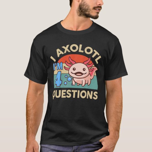 I Axolotl Questions 4th Birthday Gifts Niedlich Ax T-Shirt (Vorderseite)