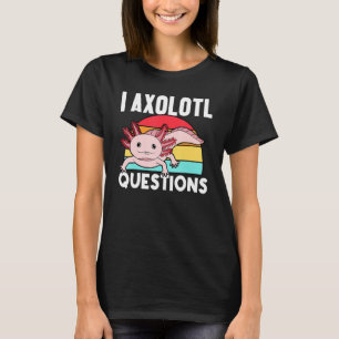 I Axolotl Questions Amphibian Salamander 5 T-Shirt