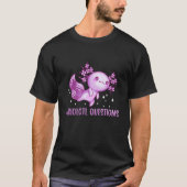 I Axolotl Questions Cute Axolotl  3 T-Shirt (Vorderseite)