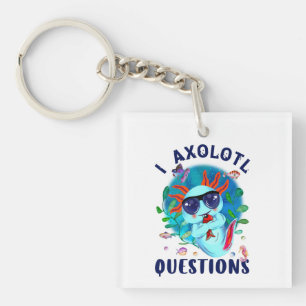 I Axolotl Questions, Cute Axolotl Quote  Schlüsselanhänger