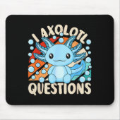 I Axolotl Questions Funny Axolotl Kawaii Men Women Mousepad (Vorne)