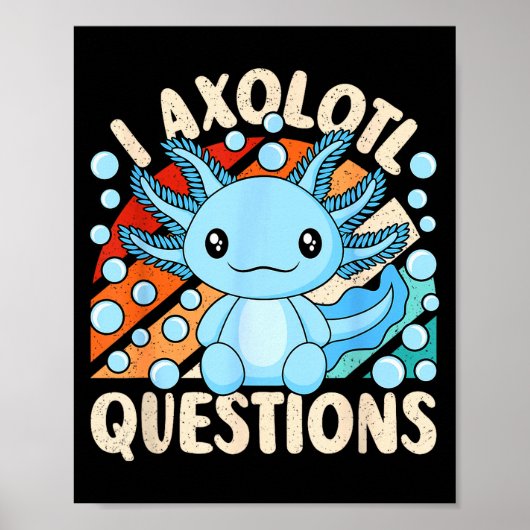 I Axolotl Questions Funny Axolotl Kawaii Men Women Poster (Vorne)