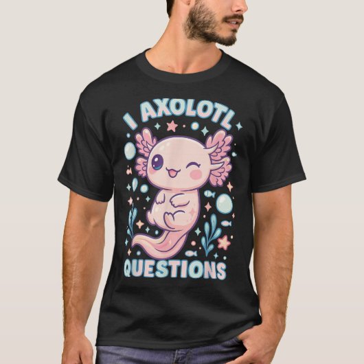 I Axolotl Questions Funny Cute Pun Design T-Shirt (Vorderseite)