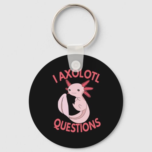 I Axolotl Questions Funny Pastel Kawaii Axolotl Schlüsselanhänger (Vorderseite)