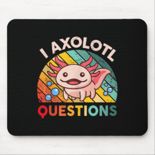 I Axolotl Questions Girls Boys Niedlich Kawaii Axo Mousepad