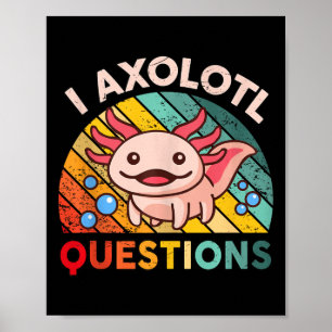 I Axolotl Questions Girls Boys Niedlich Kawaii Axo Poster