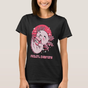 I Axolotl Questions Salamander Memes Amphibians tr T-Shirt