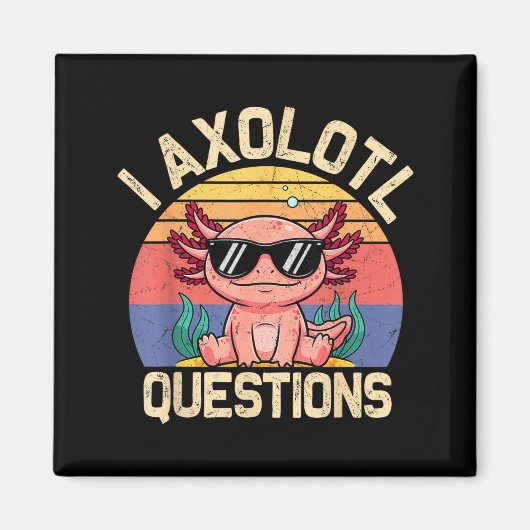 I Axolotl Questions Shirt Adults Youth Kids Retro Magnet (Vorne)