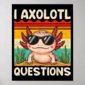 I Axolotl Questions Shirt Funny Axolotl Boy Girls Poster (Vorne)