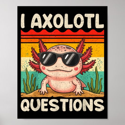 I Axolotl Questions Shirt Funny Axolotl Boy Girls Poster (Vorne)