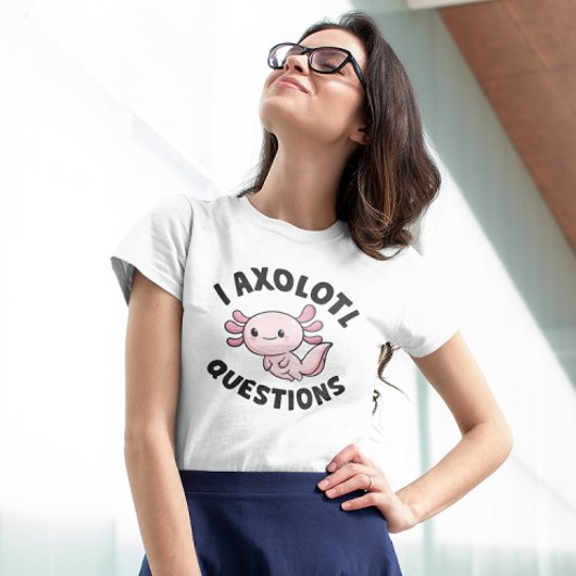 I Axolotl Questions T-Shirt