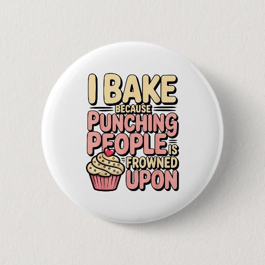 I Bake Because Punching People Is Frowned Un Baker Button (Vorderseite)