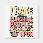 I Bake Because Punching People Is Frowned Un Baker Magnet (Vorne)