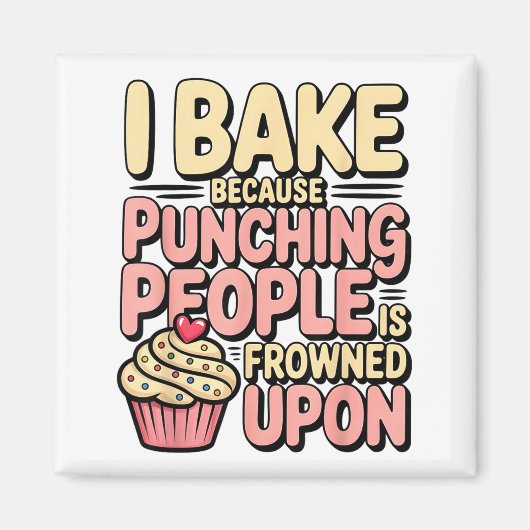 I Bake Because Punching People Is Frowned Un Baker Magnet (Vorne)