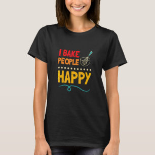 I Bake People Happy Bakers Konditorei Koch 2 T-Shirt