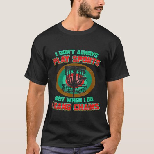 I Bang ChainsDisc Golf Design T-Shirt (Vorderseite)