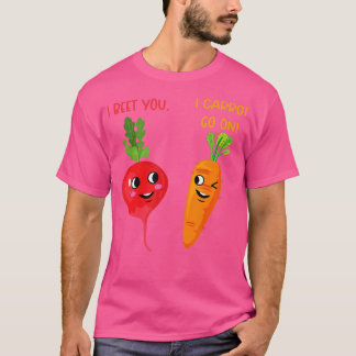 I Beet I Carrot Go on Funny Radish Beet & Car T-Shirt
