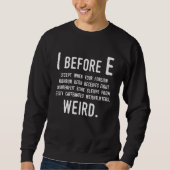 I Before E  English Grammar Exceptions To The Rule Sweatshirt (Vorderseite)